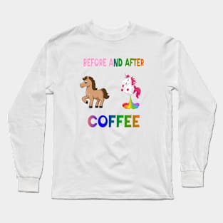 Before and after coffee Unicorn Long Sleeve T-Shirt